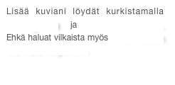 Lisää kuviani löydät kurkistamalla  blogiin  ja  arkistoon. Ehkä haluat vilkaista myös  vanhaan kuvablogiini.

